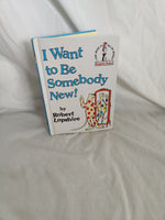 I Want to Be Somebody New By Robert Lopshire