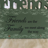 'Friends are the family we meet along the way' Quote on Wood Frame