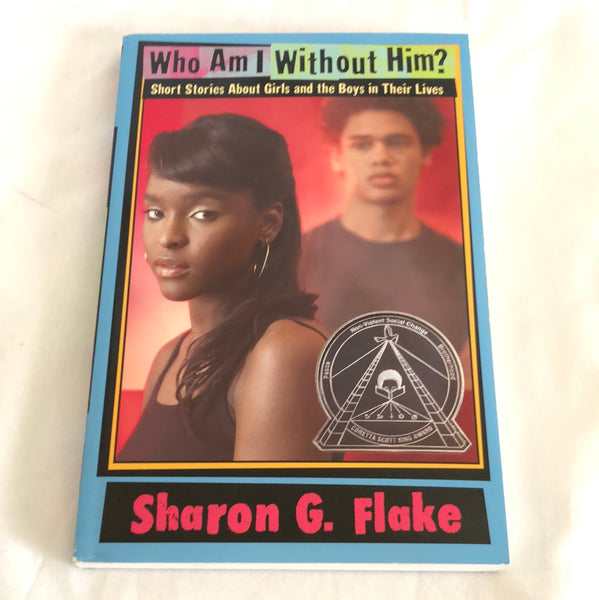 Who Am I Without Him - By Sharon G. Flake