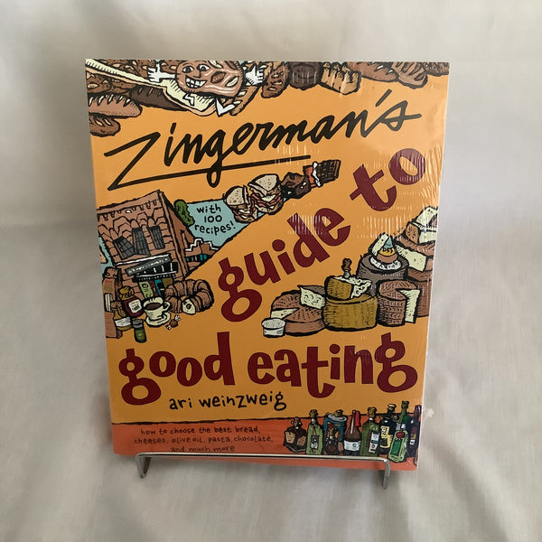 Zingerman’s Guide To Good Eating By Ari Weinzweig