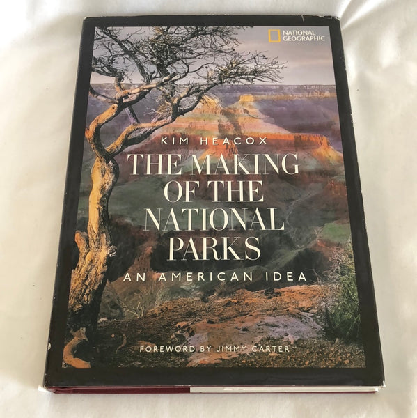 'The Making of the National Parks: An American Idea' by Kim Heacox