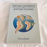 'Drifting Continents and Shifting Theories' by H E Le Grand