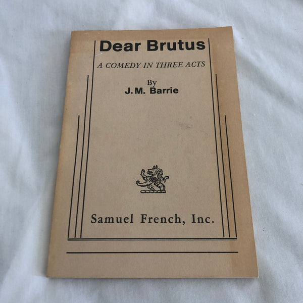 ‘Dear Brutus: A Comedy In Three Acts’ by J.M. Barrie, Samuel French Inc
