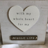 'With My Whole Heart For My Whole Life' Wood Decor