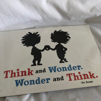 Think and Wonder. Wonder and Think . Sign Dr. Seuss