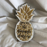 'You Are The Pineapple of My Eye' Quote Art