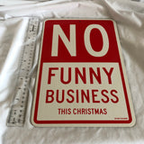 Street Wise Double Sided Funny Christmas Joke Sign - No Funny Business