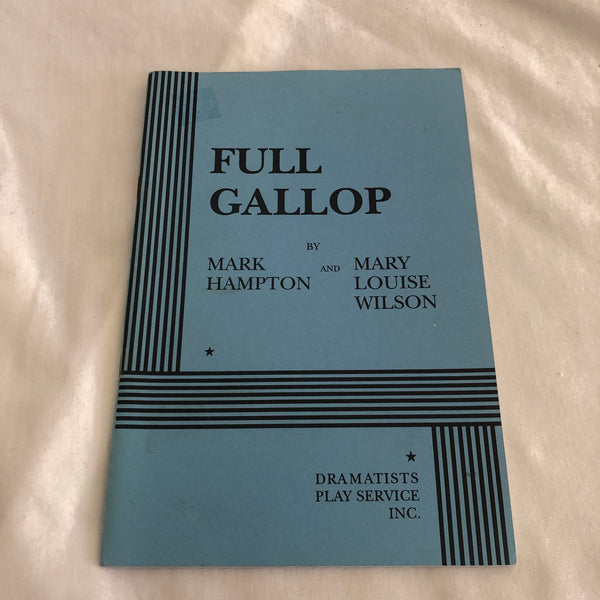 ‘Full Gallop’ by Mark Hampton and Mary Louise Wilson, Dramatists Play Service Inc